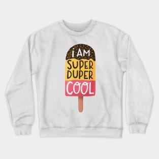 I am super duper cool Crewneck Sweatshirt